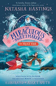portada The Miraculous Sweetmakers: The Frost Fair: The Perfect Illustrated Childrenâ  s Fantasy Adventure