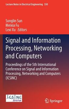 portada Signal and Information Processing, Networking and Computers: Proceedings of the 5th International Conference on Signal and Information Processing, Net (in English)
