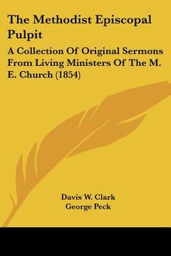 portada the methodist episcopal pulpit: a collection of original sermons from living ministers of the m. e. church (1854) (en Inglés)