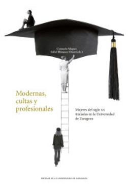 portada Modernas, Cultas y Profesionales: Mujeres del Siglo xx Tituladas en la Universidad de Zaragoza