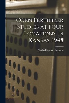 portada Corn Fertilizer Studies at Four Locations in Kansas, 1948 (en Inglés)