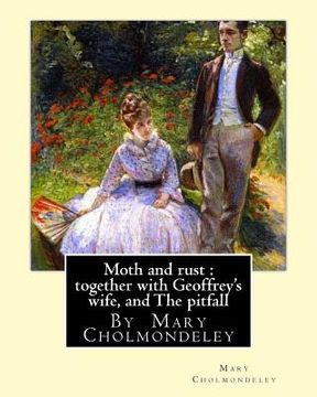 portada Moth and Rust: Together with Geoffrey's Wife, and the Pitfall: By Mary Cholmondeley (en Inglés)