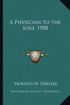 portada a physician to the soul 1908 (en Inglés)