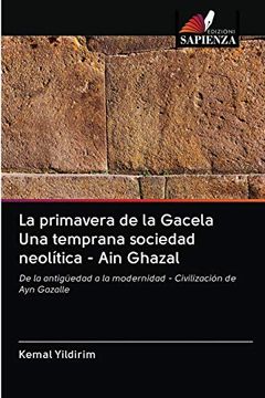 portada La Primavera de la Gacela una Temprana Sociedad Neolítica - ain Ghazal: De la Antigüedad a la Modernidad - Civilización de ayn Gazalle