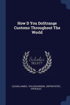portada How D You DoStrange Customs Throughout The World (en Inglés)