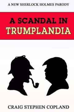portada A Scandal in Trumplandia: A New Sherlock Holmes Parody (en Inglés)