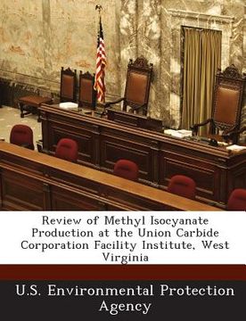 portada Review of Methyl Isocyanate Production at the Union Carbide Corporation Facility Institute, West Virginia (en Inglés)
