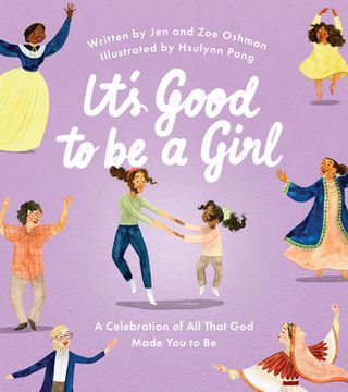 portada It's Good to Be a Girl: A Celebration of All That God Made You to Be (in English)