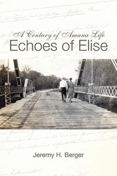 portada A Century of Amana Life: Echoes of Elise (en Inglés)