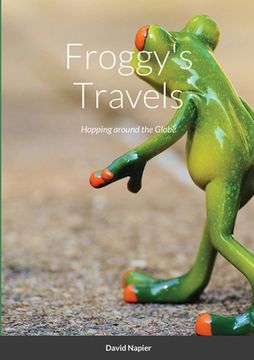 portada Froggy's Travels: Hopping around the Globe (en Inglés)