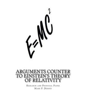 portada Arguments Counter to Einstein's Theory of Relativity: and Theory of Comparative Quantum Mechanics in the Micro and Macro Worlds (en Inglés)