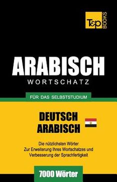 portada Wortschatz Deutsch - Ägyptisch-Arabisch für das Selbststudium - 7000 Wörter (in German)