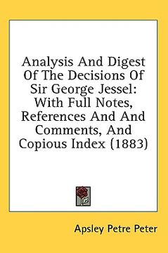 portada analysis and digest of the decisions of sir george jessel: with full notes, references and and comments, and copious index (1883) (in English)