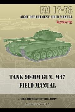 portada Tank 90-MM Gun, M47 Field Manual: FM 17-78 