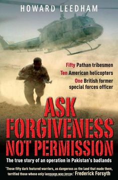 portada ask forgiveness not permission: the true story of an operation in pakistan's badlands (en Inglés)