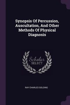 portada Synopsis Of Percussion, Auscultation, And Other Methods Of Physical Diagnosis