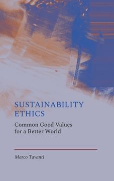 portada Sustainability Ethics: Common Good Values for a Better World (en Inglés)