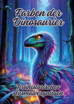 portada Farben der Dinosaurier: Prähistorisches Ausmalvergnügen (in German)