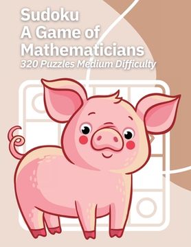 portada Sudoku A Game of Mathematicians 320 Puzzles Medium Difficulty (in English)