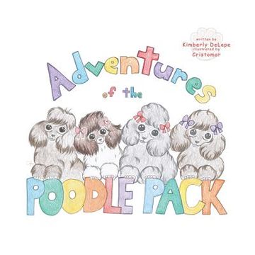 portada Adventures of the Poodle Pack: Unconditional Love (en Inglés)