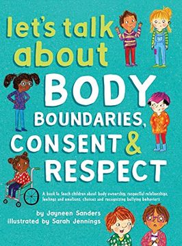 portada Let's Talk About Body Boundaries, Consent and Respect: Teach Children About Body Ownership, Respect, Feelings, Choices and Recognizing Bullying Behaviors (in English)