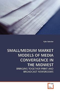 portada small/medium market models of media convergence in the midwest (en Inglés)