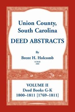 portada Union County, South Carolina Deed Abstracts, Volume II: Deed Books G-K (1800-1811 [1769-1811]) (en Inglés)