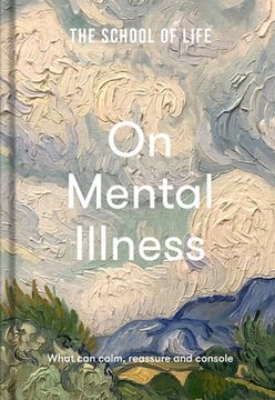 portada The School of Life: On Mental Illness: What Can Calm, Reassure and Console (en Inglés)