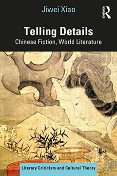 portada Telling Details: Chinese Fiction, World Literature (Literary Criticism and Cultural Theory) (en Inglés)