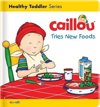 portada Caillou Tries New Foods (Caillou's Essentials)