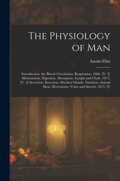 portada The Physiology of Man: Introduction. the Blood. Circulation. Respiration. 1866. [V. 2] Alimentation. Digestion. Absorption. Lymph and Chyle. (en Inglés)