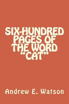 portada Six-Hundred Pages of the Word "Cat" (en Inglés)
