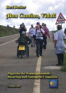 portada Ã Â¡ Bon Camino, Vidal! Pilgerreise der Wohnungslosenhilfe Rhein-Sieg Nach Santiago de Compostela - 3. Auflage (German Edition) [Soft Cover ] (in German)