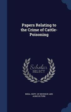 portada Papers Relating to the Crime of Cattle-Poisoning