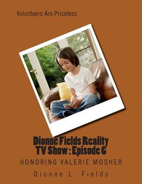 portada Dionne Fields Reality TV Show: Episode 6: Honoring Valerie Mosher (en Inglés)
