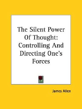 portada the silent power of thought: controlling and directing one's forces (in English)