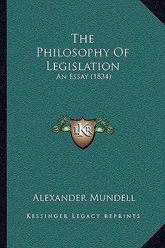 portada the philosophy of legislation: an essay (1834) (en Inglés)