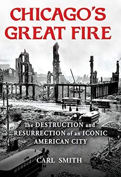 portada Chicago's Great Fire: The Destruction and Resurrection of an Iconic American City (en Inglés)