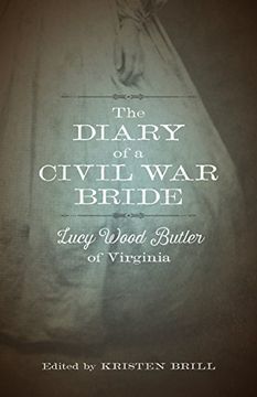 portada The Diary of a Civil War Bride: Lucy Wood Butler of Virginia (Library of Southern Civilization)