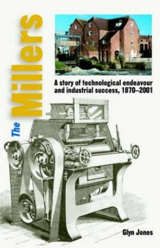 portada The Millers: A Story of Technological Endeavour and Industrial Success, 1870 - 2001 (en Inglés)