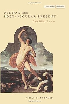 portada Milton and the Post-Secular Present: Ethics, Politics, Terrorism (Cultural Memory in the Present) (en Inglés)