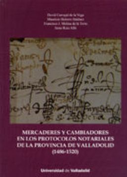 portada MERCADERES Y CAMBIADORES EN LOS PROTOCOLOS NOTARIALES DE LA PROVINCIA DE VALLADOLID (1486-1520)