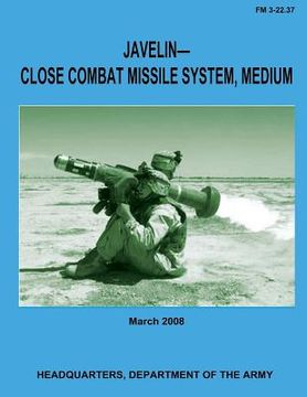 portada Javelin-Close Combat Missile System, Medium (FM 3-22.37) (en Inglés)