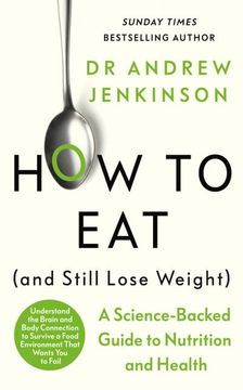 portada How to eat (And Still Lose Weight): A Science-Backed Guide to Nutrition and Health (en Inglés)