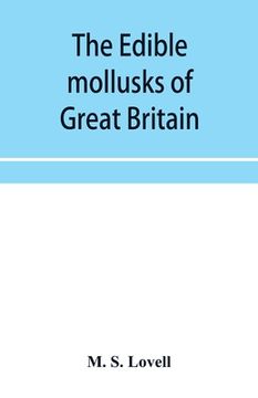 portada The edible mollusks of Great Britain and Ireland with recipes for cooking them