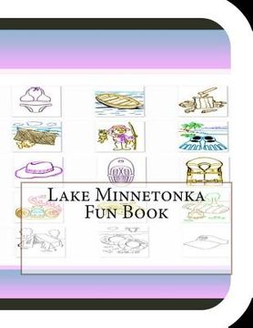 portada Lake Minnetonka Fun Book: A Fun and Educational Book About Lake Minnetonka (en Inglés)