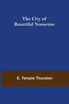 portada The City of Beautiful Nonsense (en Inglés)