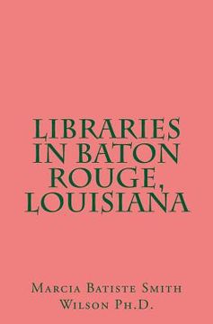 portada Libraries in Baton Rouge, Louisiana (en Inglés)
