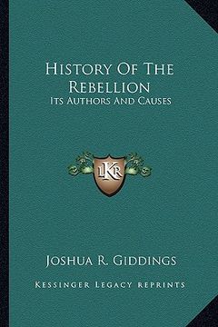 portada history of the rebellion: its authors and causes (en Inglés)