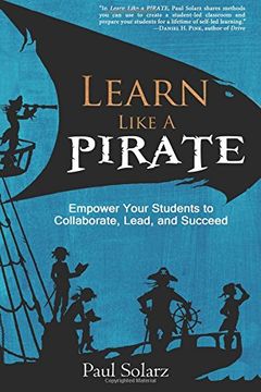 portada Learn Like a PIRATE: Empower Your Students to Collaborate, Lead, and Succeed (en Inglés)